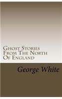 Ghost Stories From The North Of England