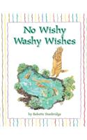 No Wishy Washy Wishes