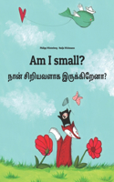Am I small? நான் சிறியவளாக இருக்கிறேனா?