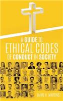 A Guide to Ethical Codes of Conduct in Society: (English)