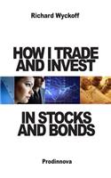 How I Trade and Invest In Stocks and Bonds