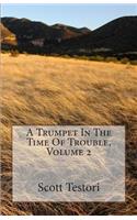 Trumpet In The Time Of Trouble, Volume 2