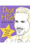 Dot to Hot at the Movies