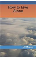 How to Live Alone
