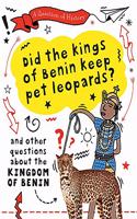 A Question of History: Did the kings of Benin keep pet leopards And other questions about the kingdom of Benin