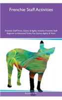 Frenchie Staff Activities Frenchie Staff Tricks, Games & Agility Includes: Frenchie Staff Beginner to Advanced Tricks, Fun Games, Agility & More