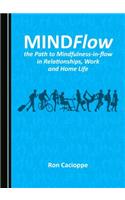 Mindflow, the Path to Mindfulness-In-Flow in Relationships, Work and Home Life