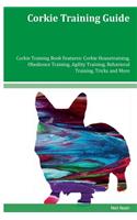 Corkie Training Guide Corkie Training Book Features: Corkie Housetraining, Obedience Training, Agility Training, Behavioral Training, Tricks and More
