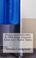 Italia Allo Specchio. Il DNA Degli Italiani. Anno 2017. Parte Terza.