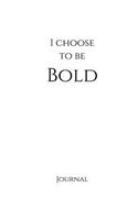 I Choose to Be Bold Journal