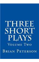 Three Short Plays: Volume Two