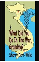 What Did You Do In The War, Grandma?