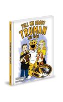 Tell Me about Truman the Tiger