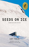 Seeds on Ice: Svalbard and the Global Seed Vault