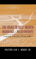 Road to Self-Worth Marriage and Relationships