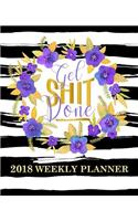 Get Shit Done: 2018 Weekly Planner: 7"x9" Format for Portability: Watercolor Florals & Gold