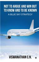 Not to Argue and Win but to Know and to Be Known - A Blue Sky Strategy