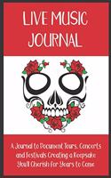 Live Music Journal: A Journal Documenting Concerts, Tours and Shows Creating a Keepsake You'll Cherish Forever