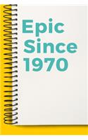 Epic Since 1970 Notebook Cute Birthday Gift Born 1970: Lined Notebook / Journal Gift, 120 Pages, 6x9, Soft Cover, Matte Finish