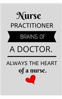 Nurse practitioner brains of a doctor always the heart of a nurse