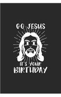 Go Jesus it's your Birthday: Go Jesus it's your Birthday Notebook / Journal / Flash Fiction Great Gift for Christmas or any other occasion. 110 Pages 6" by 9"