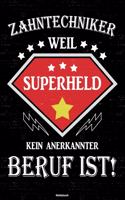 Zahntechniker weil Superheld kein anerkannter Beruf ist! Notizbuch