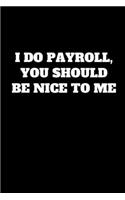 I Do Payroll, You Should Be Nice To Me