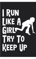 I Run Like A Girl Try To Keep Up Logbook 6