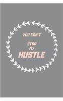 You Can't Stop My Hustle