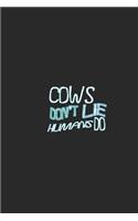Cows don't lie humans do
