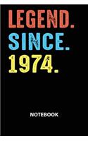 Legend Since 1974 Notebook: Birthday Year 1974 Gift For Men and Women Birthday Gift Idea -Blank Lined Journal