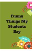 Funny Things My Students Say