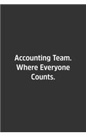 Accounting Team. Where Everyone Counts.: Lined Notebook / Journal / Diary / Calendar / Planner / Sketchbook / Gift, 108 blank Pages, 6x9, Matte Finish