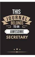 THIS JOURNAL BELONGS TO AN AWESOME Secretary Notebook / Journal 6x9 Ruled Lined 120 Pages
