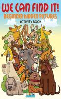 We Can Find It! Beginner Hidden Pictures Activity Book
