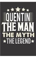 Quentin The Man The Myth The Legend: Notebook Journal (120 Dot Grid Pages, Softcover, 6x9) Personalized Customized Gift For Someones Name is Quentin