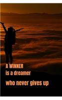 A winner is a dreamer who never gives up
