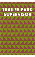 Trailer Park Supervisor: Wide Ruled Journal 6"x9" 120 Pages