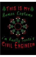 this is my human costume im really santa's Civil Engineer: Lined Notebook / Diary / Journal To Write In 6"x9" for Christmas holiday gift for Women, Men and kids who love santa Elf