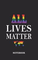 ALL LIVES MATTER Notebook: 6x9 inches - 110 blank numbered pages - Greatest LGBTQ Rainbow Worldwide Journal - Gift, Present Idea