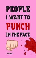 People I Want To Punch In The Face Notebook: Classic Pink Journal 6x9" 120 Pages Wide Ruled Paper, Blank Lined Diary, Book Gifts For Coworker & Friends