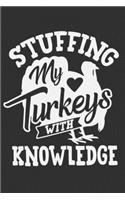 Stuffing My Turkeys With Knowledge: Stuffing My Turkeys With Knowledge Gift 6x9 Journal Gift Notebook with 125 Lined Pages