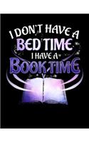 I Don't Have a Bedtime I Have a Booktime
