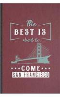 The Best Is About to Come San Francisco