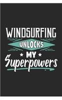 Windsurfing Unlocks My Superpowers: Funny Cool Windsurfer Journal - Notebook - Workbook - Diary - Planner - 6x9 - 120 Dot Grid Pages With A Quote On The Cover. Cute Gift For WIndsurfer