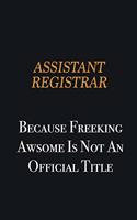 Assistant Registrar because freeking awsome is not an official title: Writing careers journals and notebook. A way towards enhancement