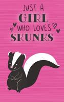 Just a Girl Who Loves Skunks: Blank Lined Journal, Notebook, Diary, Planner with Favorite Animal Quote / 6 x 9 / 110 Lined Pages / Great Gift Idea ... Journaling Writing or Doodl