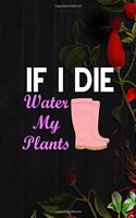 If I Die Water My Plants