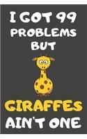 I Got 99 Problems But Giraffes Ain't One