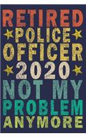 Retired Police Officer 2020 Not My Problem Anymore